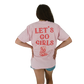 Let's Go Girls Tee *AVAILABLE NOW!*